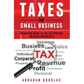 Taxes for Small Business: Beginners Guide to the Tax Process for Small Businesses