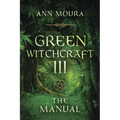 Green Witchcraft: The Manual