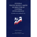 General Walter Bedell Smith as Director of Central Intelligence, October 1950-February 1953