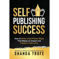 Self-Publishing Success: How to Write a Non-Fiction Book that Makes an Impact and Publish it Like a Pro