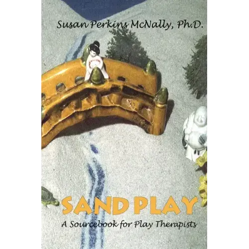 Sandplay: A Sourcebook for Play Therapists