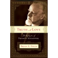 Truth with Love: The Apologetics of Francis Schaeffer