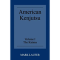 American Kenjutsu: Volume 1 The Katana