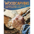 Woodcarving: A Beginner-Friendly, Step-By-Step Guide to Sculpting Wood
