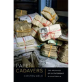 Paper Cadavers: The Archives of Dictatorship in Guatemala