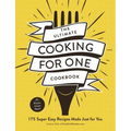The Ultimate Cooking for One Cookbook: 175 Super Easy Recipes Made Just for You