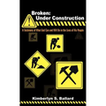 Broken: Under Construction: A Testimony of What God Can and Will Do in the Lives of His People