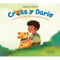 Cross Y Darío. a Través de Nuestros Pequeños Ojos / Cross and Dario. Through Our Little Eyes