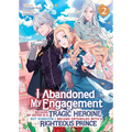 I Abandoned My Engagement Because My Sister Is a Tragic Heroine, But Somehow I Became Entangled with a Righteous Prince (Light Novel) Vol. 2