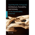 Architecture, Futurability and the Untimely: On the Unpredictability of the Past
