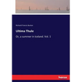 Ultima Thule: Or, a summer in Iceland. Vol. 1