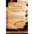 Uncovering the Story of Your Grandparent's Life: 199 Questions for Grandma and Grandpa to Transform their Experiences into a Memoir
