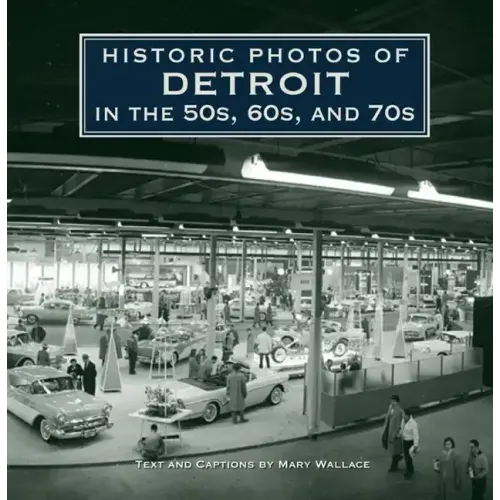 Historic Photos of Detroit in the 50s, 60s, and 70s
