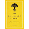 The Empowerment Paradox: Seven Vital Virtues to Turn Struggle Into Strength