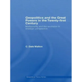 Geopolitics and the Great Powers in the 21st Century: Multipolarity and the Revolution in Strategic Perspective