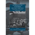 Reassessing the Nuremberg Military Tribunals: Transitional Justice, Trial Narratives, and Historiography