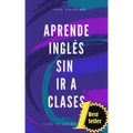 Aprende ingles sin ir a clases Edicion bolsillo: (Edición Bolsillo)