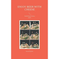 Enjoy Beer with Cheese: Beer&Cheese tasting guide
