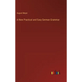 A New Practical and Easy German Grammar