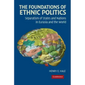 The Foundations of Ethnic Politics: Separatism of States and Nations in Eurasia and the World