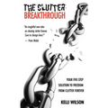 The Clutter Breakthrough: Your Five-Step Solution to Freedom from Clutter Forever