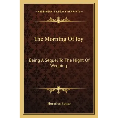 The Morning of Joy: Being a Sequel to the Night of Weeping