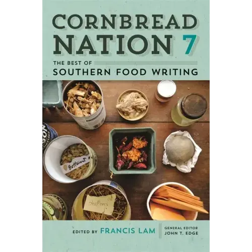 Cornbread Nation 7: The Best of Southern Food Writing