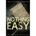 Thriller: Mystery: Nothing Easy: (detective, murder, suspense, action, amateur fbi police private investigator noir mob dark dis