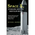 Space X: Starlink and Our Man Elon Musk Bringing NASA Astronauts to the space station and Mega Project To Colonize mars