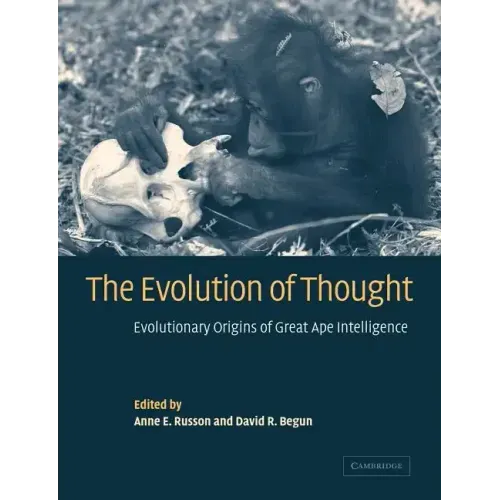 The Evolution of Thought: Evolutionary Origins of Great Ape Intelligence
