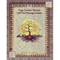 Yoga Teacher Manual with Thai Massage Assists: Thai Massage is rooted in Yoga and Ayurveda. In this book we will explore how to apply this touch to he