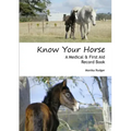 Know Your Horse - A Medical & First Aid Record Book