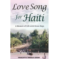 Love Song for Haiti: Memoir Life with Street Boys