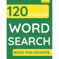 Word Search Book For Seniors: 120 Word Search Puzzles For Adults & Seniors (Volume: 3)