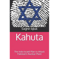 Kahuta: The Indo-Israeli Plan to Attack Pakistan's Nuclear Plant