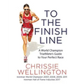 To the Finish Line: A World Champion Triathlete's Guide to Your Perfect Race