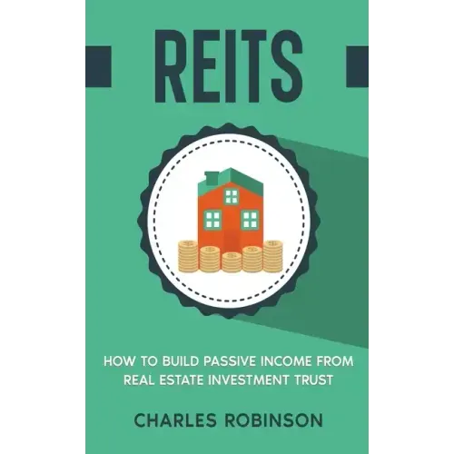 Reits: How to Build Passive Income from Real Estate Investment Trust
