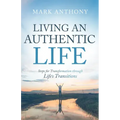Living an Authentic Life: Steps for Transformation Through Life's Transitions