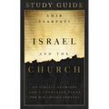 Israel and the Church Study Guide: An Israeli Examines God's Unfolding Plans for His Chosen Peoples