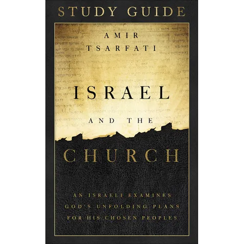 Israel and the Church Study Guide: An Israeli Examines God's Unfolding Plans for His Chosen Peoples