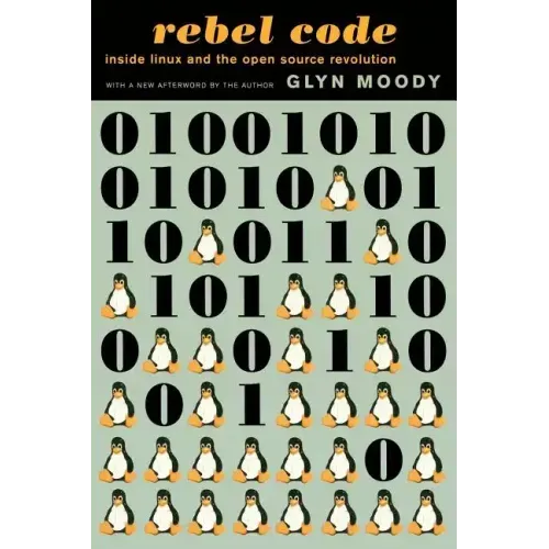 Rebel Code: Linux and the Open Source Revolution