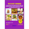 The RA Diet Cookbook: A Comprehensive Anti Inflammation Diet Guide and Cookbook with Over 120 Anti Inflammatory Recipes for Healing Rheumatoid Arthrit