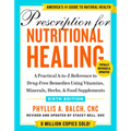 Prescription for Nutritional Healing, Sixth Edition: A Practical A-To-Z Reference to Drug-Free Remedies Using Vitamins, Minerals, Herbs, & Food Supple