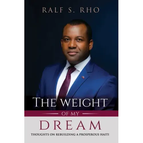 The Weight Of My Dream: Thoughts on Rebuilding a Prosperous Haiti