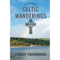 Celtic Wanderings: A 40-Day Devotional