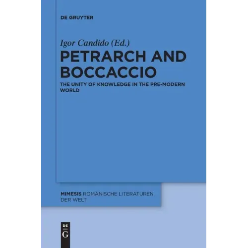 Petrarch and Boccaccio: The Unity of Knowledge in the Pre-Modern World