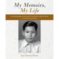 My Memoirs, My Life: An Autobiography of a Boy Aged 12 Who Left His Village in China to Travel to Fiji in 1950.