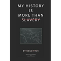 My History Is More Than Slavery