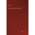 A Handbook of Sewage Utilization