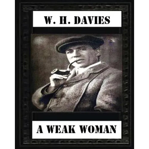 A Weak Woman (1911), by W. H. Davies (novel)